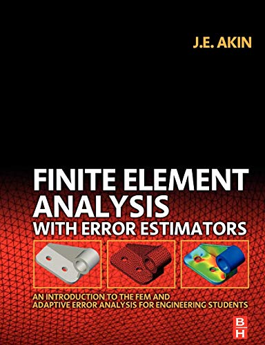 Stock image for Finite Element Analysis With Error Estimators: An Introduction To The FEM And Adaptive Error Analysis For Engineering Students for sale by Revaluation Books