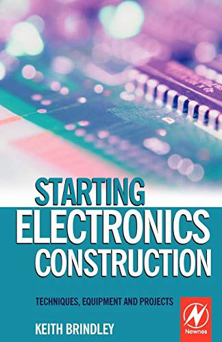 Beispielbild fr Starting Electronics Construction: Techniques, Equipment and Projects zum Verkauf von WorldofBooks