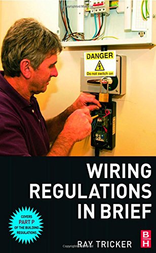 Imagen de archivo de Wiring Regulations in Brief: A Complete Guide to the Requirements of the 16th Edition of the "IEE Wiring Regulations", BS 7671 and Part P of the "Building Regulations" a la venta por WorldofBooks
