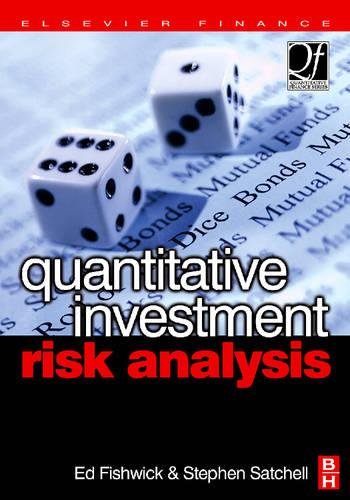 Quantitative Investment Risk Analysis (Quantitative Finance) (9780750668521) by Fishwick, Ed; Satchell, Stephen