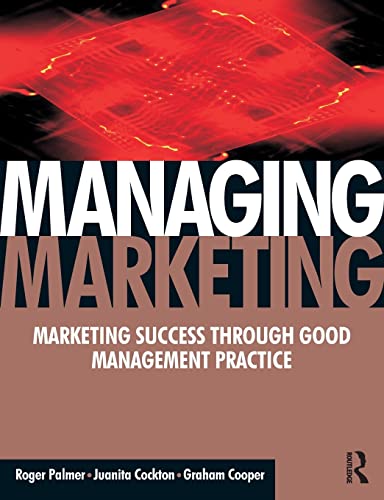 Imagen de archivo de Managing Marketing: Marketing Success Through Good Management Practice a la venta por Sigrun Wuertele buchgenie_de