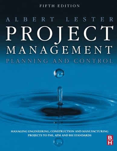 Stock image for Project Management, Planning and Control, Fifth Edition: Managing Engineering, Construction and Manufacturing Projects to PMI, APM and BSI Standards for sale by Book Deals