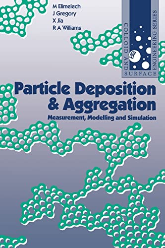 Particle Deposition and Aggregation: Measurement, Modelling and Simulation (Colloid and Surface Engineering) (9780750670241) by Elimelech, M.; Jia, Xiadong; Gregory, John; Williams, Richard