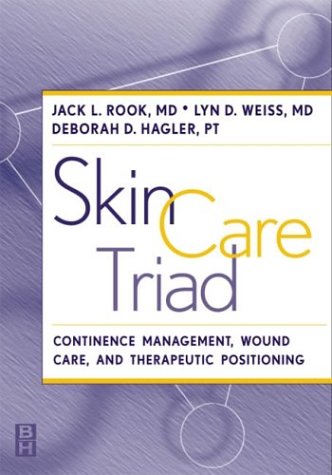 Stock image for Skin Care Triad: Therapeutic Positioning, Continence Management, and Wound Care for sale by Wonder Book