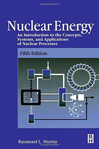 Stock image for Nuclear Energy: An Introduction to the Concepts, Systems, and Applications of Nuclear Processes for sale by Goldstone Books