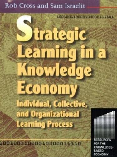 Beispielbild fr Strategic Learning in a Knowledge Economy: Individual, Collective and Organizational Learning Processes zum Verkauf von The Yard Sale Store