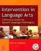 Intervention in Language Arts: A Practical Guide for Speech-Language Pathologists - DeKemel PhD CCC-SLP, Kathryn P.