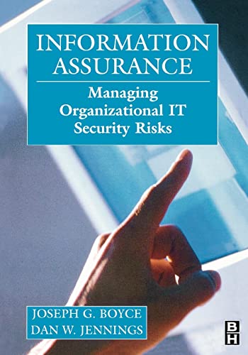 Information Assurance : Managing Organizational IT Security Risks - Boyce, Joseph G., Jennings, Dan W., Jennings, Daniel