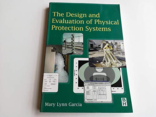 The Design and Evaluation of Physical Protection Systems - Garcia, Mary Lynn