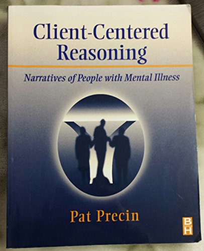 Stock image for Client-Centered Reasoning : Narratives of People with Mental Illness for sale by Better World Books
