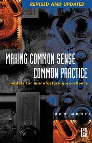 9780750674621: Making Common Sense Common Practice: Models for Manufacturing Excellence
