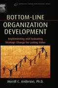 Beispielbild fr Bottom-Line Organization Development: Implementing and Evaluating Strategic Change for Lasting Value (Improving Human Performance) zum Verkauf von BooksRun