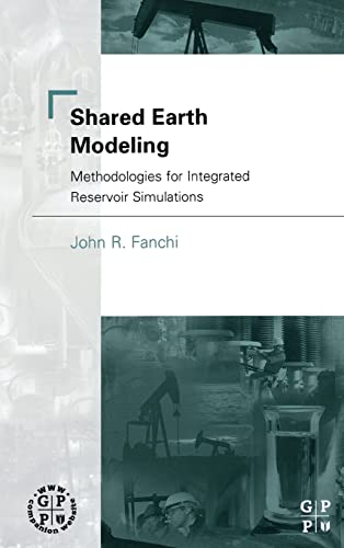 Imagen de archivo de Shared Earth Modeling: Methodologies for Integrated Reservoir Simulations a la venta por Zubal-Books, Since 1961
