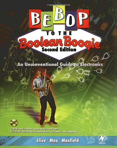 Imagen de archivo de Bebop to the Boolean Boogie: An Unconventional Guide to Electronics (with CD-ROM), Second Edition a la venta por KuleliBooks
