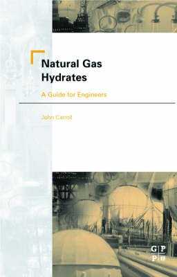 Beispielbild fr Natural Gas Hydrates: A Guide for Engineers zum Verkauf von Anybook.com