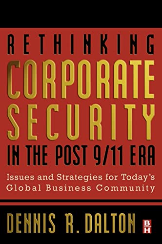 Beispielbild fr Rethinking Corporate Security in the Post-9/11 Era: Issues and Strategies for Today's Global Business Community zum Verkauf von SecondSale