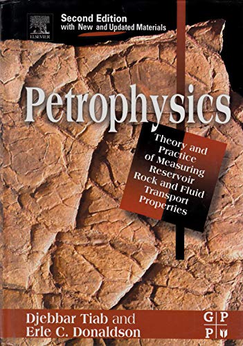 Stock image for Petrophysics: Theory and Practice of Measuring Reservoir Rock and Fluid Transport Properties for sale by Zubal-Books, Since 1961