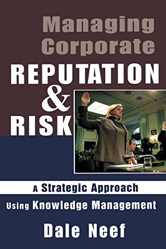 9780750677158: Managing Corporate Reputation and Risk: A Strategic Approach Using Knowledge Management: Developing a Strategic Approach to Corporate Integrity Using Knowledge Management