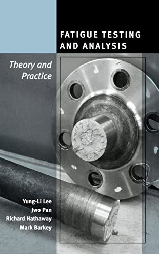 9780750677196: Fatigue Testing and Analysis: Theory and Practice