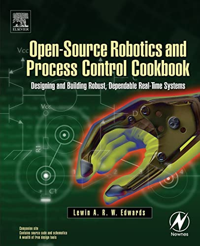 Stock image for Open-Source Robotics and Process Control Cookbook: Designing and Building Robust, Dependable Real-time Systems for sale by Smith Family Bookstore Downtown