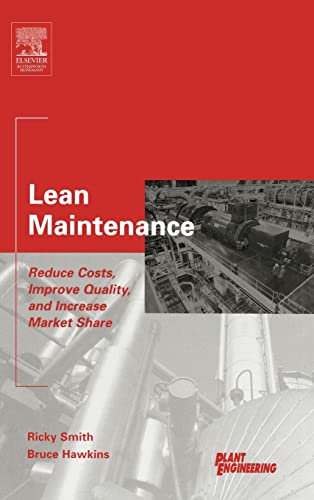 Beispielbild fr Lean Maintenance: Reduce Costs, Improve Quality, and Increase Market Share (Life Cycle Engineering Series) zum Verkauf von BooksRun