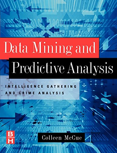 Stock image for Data Mining and Predictive Analysis: Intelligence Gathering and Crime Analysis for sale by Wonder Book
