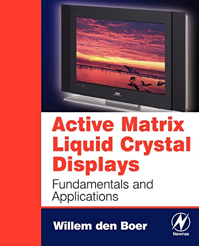 Active Matrix Liquid Crystal Displays: Fundamentals and Applications - den Boer, Willem
