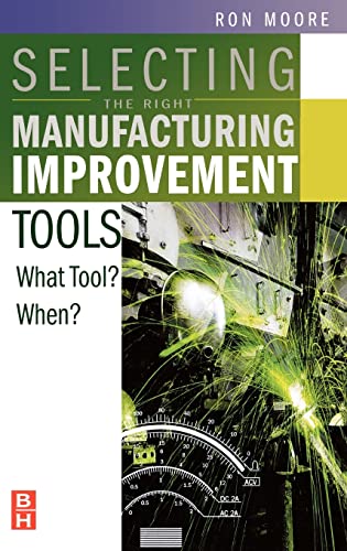 Beispielbild fr Selecting the Right Manufacturing Improvement Tools: What Tool? When? zum Verkauf von WorldofBooks