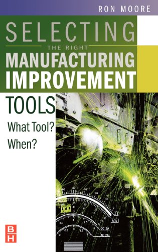 Stock image for Selecting the Right Manufacturing Improvement Tools: What Tool? When? for sale by WorldofBooks