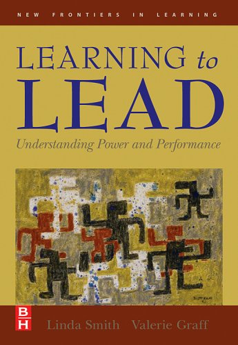 Learning to Lead: Understanding Power and Performance (New Frontiers in Learning) (9780750679893) by Smith, Linda; Graff, Valerie