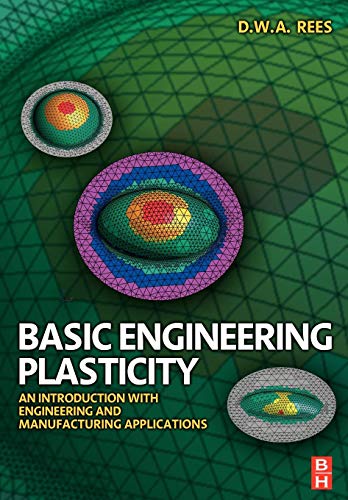 9780750680257: Basic Engineering Plasticity: An Introduction with Engineering and Manufacturing Applications