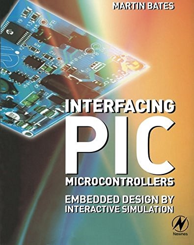 Stock image for Interfacing PIC Microcontrollers : Embedded Design by Interactive Simulation for sale by Better World Books: West
