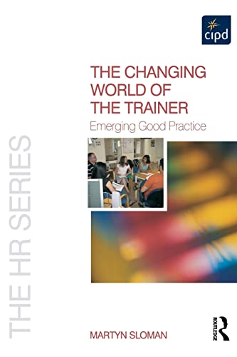 Imagen de archivo de The Changing World of the Trainer: Emerging Good Practice (The HR Series) a la venta por AwesomeBooks
