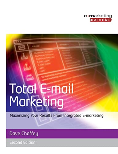 Total E-mail Marketing: Maximizing Your Results from Integrated E-Marketing (Emarketing Essentials) (9780750680677) by Chaffey, Dave