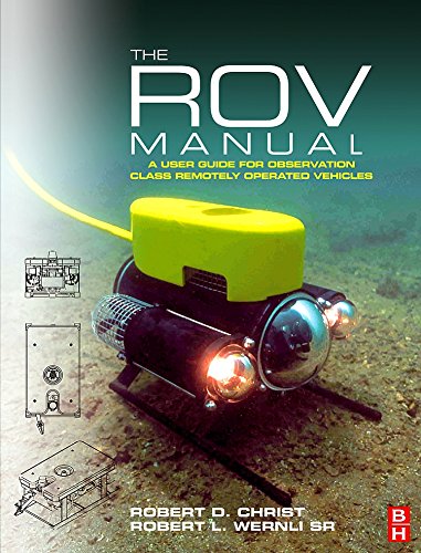 The ROV Manual: A User Guide for Observation Class Remotely Operated Vehicles - Christ, Robert D.; Wernli Sr., Robert L.