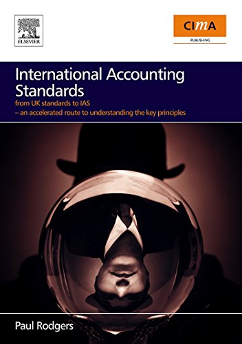 Stock image for International Accounting Standards: From UK Standards to IAS, An Accelerated Route to Understanding the Key Principles of International Accounting Rules for sale by WorldofBooks