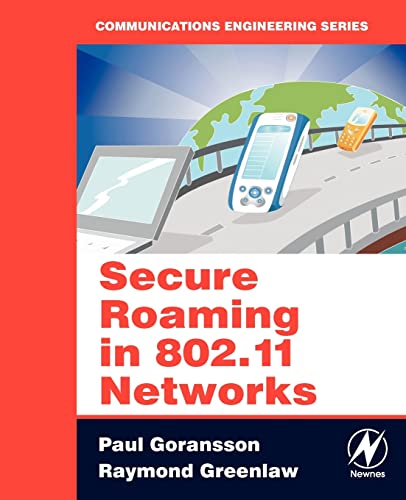 Secure Roaming in 802.11 Networks (Communications Engineering) (9780750682114) by Goransson, Paul; Greenlaw, Raymond