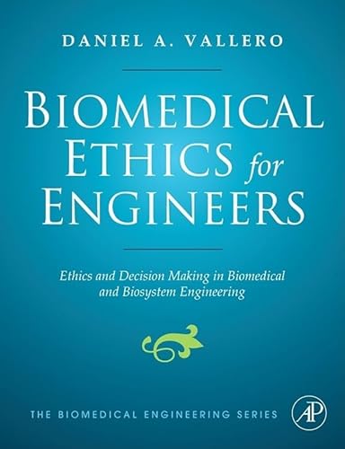 Stock image for Biomedical Ethics for Engineers: Ethics and Decision Making in Biomedical and Biosystem Engineering (Biomedical Engineering Series) for sale by Reader's Corner, Inc.