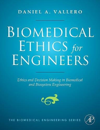 9780750682275: Biomedical Ethics for Engineers: Ethics and Decision Making in Biomedical and Biosystem Engineering (Biomedical Engineering Series)