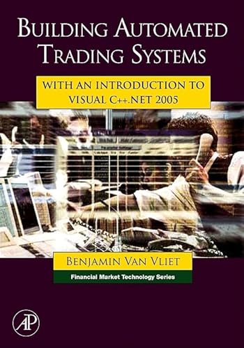 Stock image for Building Automated Trading Systems: With an Introduction to Visual C++.NET 2005 (Financial Market Technology) for sale by Chiron Media