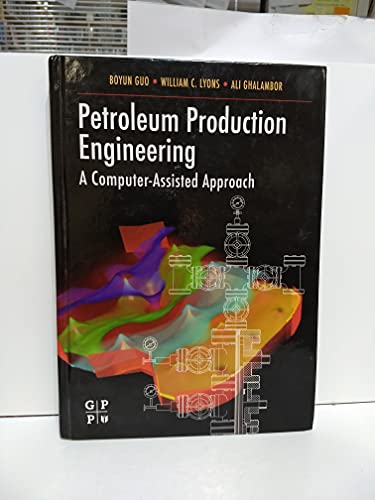 9780750682701: Petroleum Production Engineering: A Computer-Assisted Approach