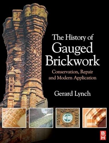 Imagen de archivo de The History of Gauged Brickwork: Conservation, Repair and Modern Application (Routledge Series in Conservation and Museology) a la venta por Chiron Media