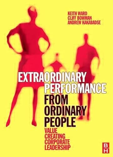 Beispielbild fr Extraordinary Performance from Ordinary People: Value Creating Corporate Leadership zum Verkauf von Mispah books