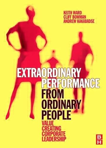 Stock image for Extraordinary Performance from Ordinary People: Value Creating Corporate Leadership for sale by Mispah books