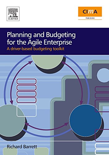 Planning and Budgeting for the Agile Enterprise: A driver-based budgeting toolkit (9780750683272) by Barrett, Richard