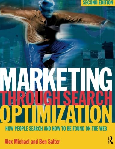 Imagen de archivo de Marketing Through Search Optimization: How People Search and How to Be Found on the Web a la venta por Chiron Media