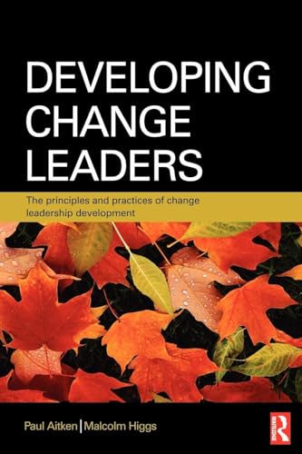 9780750683777: Developing Change Leaders: The Principles and Practices of Change Leadership Development