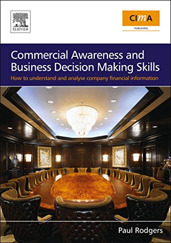 Commercial Awareness and Business Decision Making Skills: How to understand and analyse company financial information (9780750683845) by Rodgers, Paul