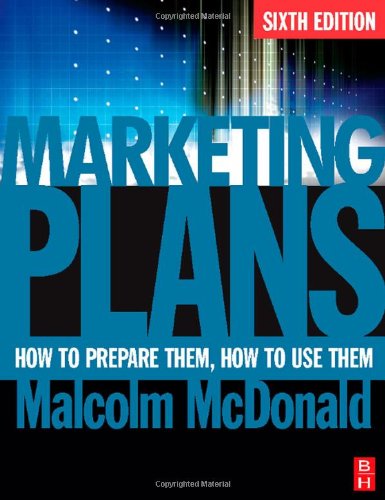 Beispielbild fr Marketing Plans: How to Prepare Them, How to Use Them (Sixth Edition) zum Verkauf von Anybook.com