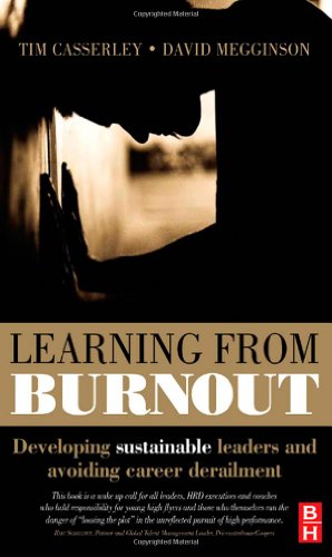 Learning from Burnout: Developing Sustainable Leaders and Avoiding Career Derailment (9780750683876) by Casserley, Tim